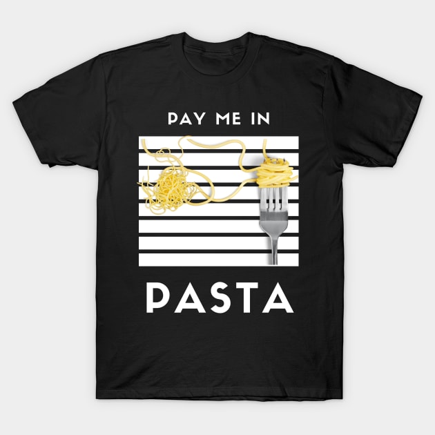 Pay me in pasta T-Shirt by Beyond TShirt